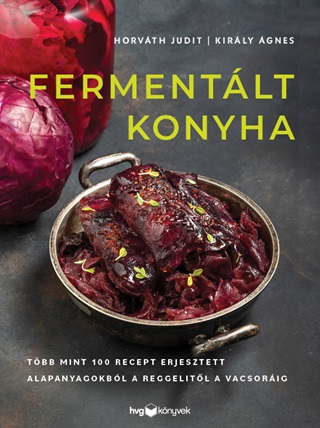 Horvth Judit - Kirly gnes - Fermentlt Konyha