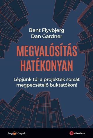 Bent -  Gardner Flyvbjerg - Megvalsts Hatkonyan - Lpjnk Tl A Projektek  Sorst Megpecstel Buktat..