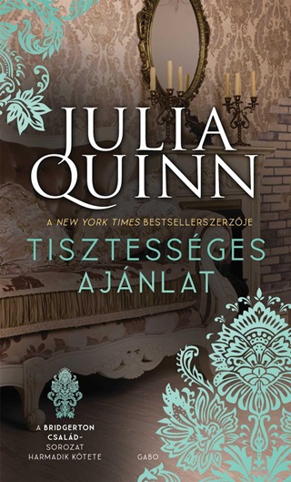 Julia Quinn - Tisztessges Ajnlat - A Bridgerton Csald - Sorozat Harmadik Ktete