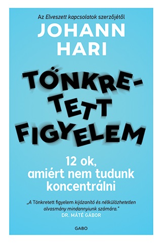 Johann Hari - Tnkretett Figyelem - 12 Ok, Amirt Nem Tudunk Koncentrlni