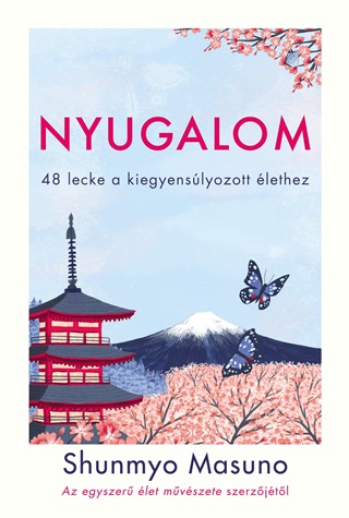 Shunmyo Masuno - Nyugalom - 48 Lecke A Kiegyenslyozott lethez