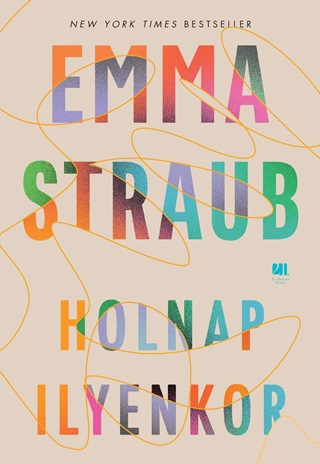 Emma Straub - Holnap Ilyenkor