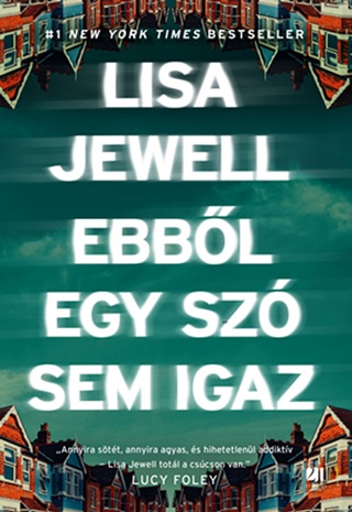 Lisa Jewell - Ebbl Egy Sz Sem Igaz