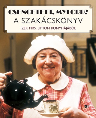 Boromisza Istvn - Csengetett, Mylord? A Szakcsknyv - zek Mrs. Lipton Konyhjbl