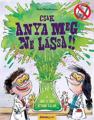 Kris Hirschmann - Csak Anya Meg Ne Lssa!