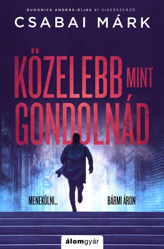 Csabai Mrk - Kzelebb, Mint Gondolnd