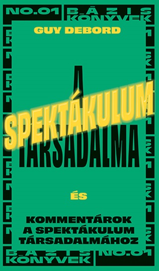 Guy Debord - A Spektkulum Trsadalma - s Kommentrok A Spektkulum Trsadalmhoz