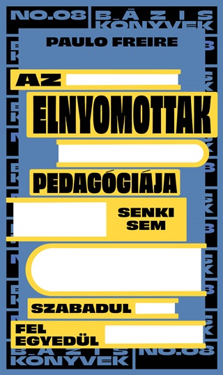 Paulo Freire - Az Elnyomottak Pedaggija - Senki Sem Szabadul Fel Egyedl