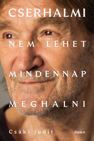 Cski Judit - Cserhalmi - Nem Lehet Minden Nap Meghalni