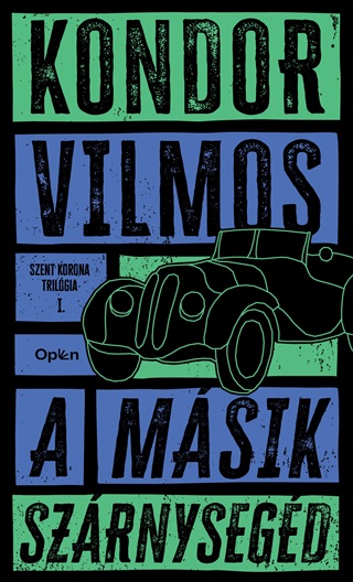 Kondor Vilmos - A Msik Szrnysegd - Szent Koronatrilgia I.