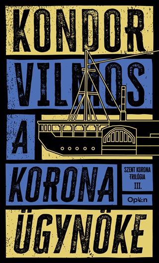 Kondor Vilmos - A Korona gynke - Szent Korona Trilgia Iii.