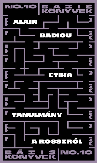 Alain Badiou - Etika - Tanulmny A Rosszrl