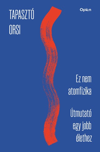 Tapaszt Orsi - Ez Nem Atomfizika - tmutat Egy Jobb lethez