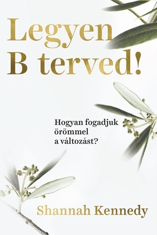 Shannah Kennedy - Legyen B Terved! - Hogyan Fogadjuk rmmel A Vltozst?