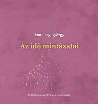 Matolcsy Gyrgy - Az Id Mintzatai