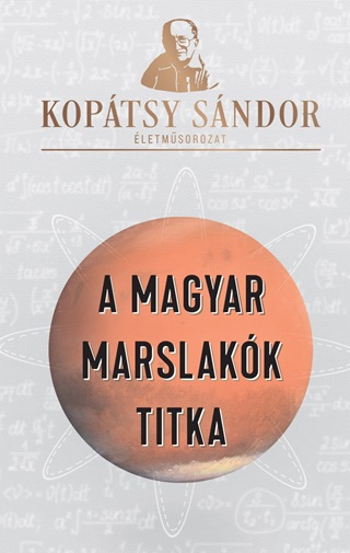 Koptsy Sndor - A Magyar Marslakk Titka