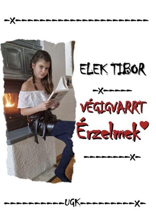 Elek Tibor - Vgigvarrt rzelmek