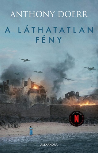 Anthony Doerr - A Lthatatlan Fny (Netflix)