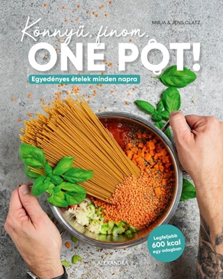 Glatz Mirja & Jens - Knny, Finom, One Pot! - Egyednyes telek Minden Napra