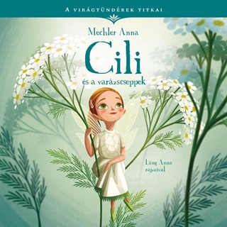 Mechler Anna - A Virgtndrek Titkai 4. - Cili s A Varzscseppek