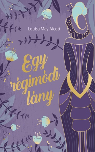 Louisa May Alcott - Egy Rgimdi Lny