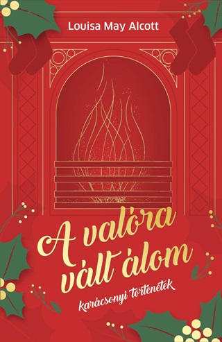 May Louisa Alcott - A Valra Vlt lom - Karcsonyi Trtnetek