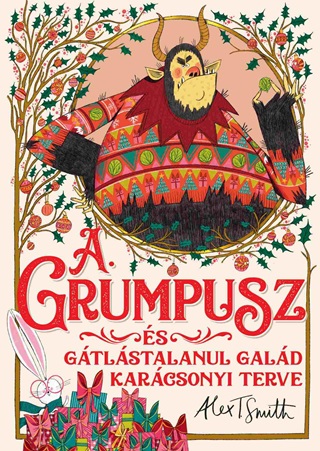 Alex T. Smith - A Grumpusz s Gtlstalanul Gald Karcsonyi Terve