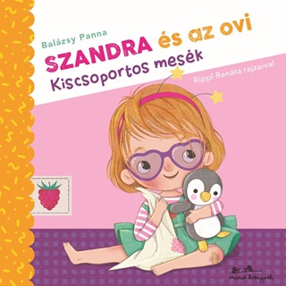 Balzsy Panna - Szandra s Az Ovi - Kiscsoportos Mesk