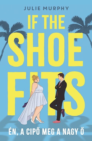 Julie Murphy - If The Shoe Fits - n, A Cip Meg A Nagy 