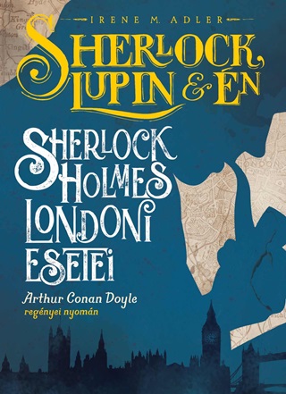 Irene M. Adler - Sherlock, Lupin s n - Sherlock Holmes Londoni Esetei