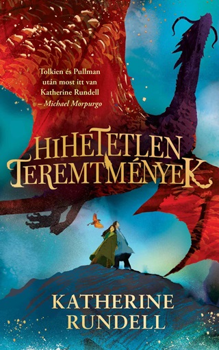 Katherine Rundell - Hihetetlen Teremtmnyek