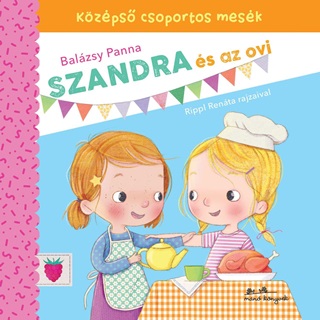 Balzsy Panna - Szandra s Az Ovi - Kzps Csoportos Mesk