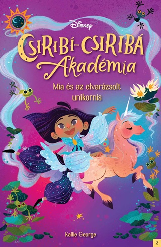 Kallie George - Disney - Csirib-Csirib Akadmia 2 - Mia s Az Elvarzsolt Egyszarv