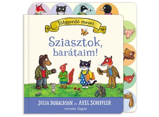 Julia Donaldson - Sziasztok, Bartaim! - Tlgyerd Mesi