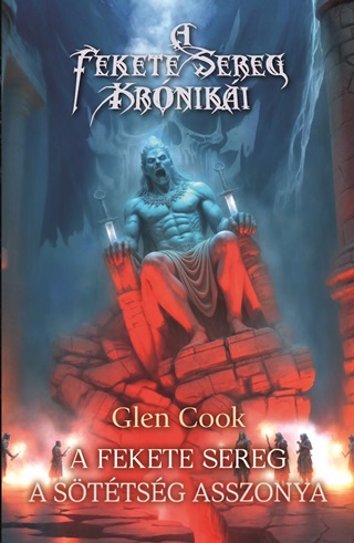 Glen Cook - A Fekete Sereg -  A Sttsg Asszonya  (A Fekete Sereg Krniki)
