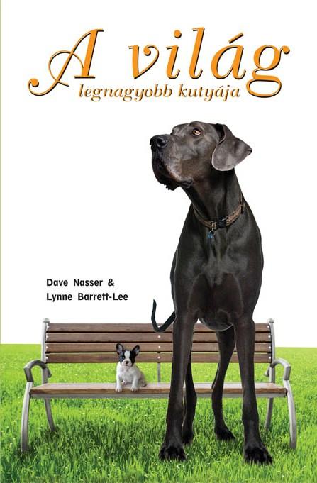 Dave - Barrett-Lee Nesser - A Vilg Legnagyobb Kutyja