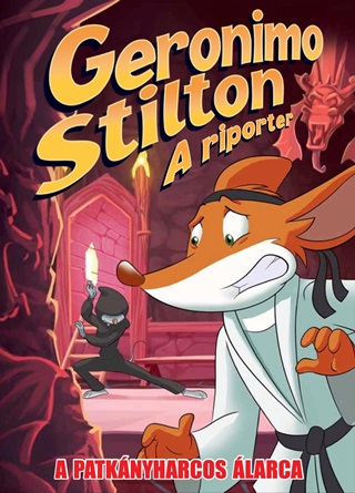 Geronimo Stilton - Geronimo Stilton, A Riporter 9. - A Patknyharcos larca