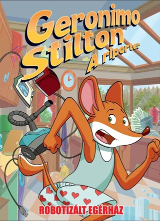  - Geronimo Stilton, A Riporter 12. - Robotizlt Egrhz
