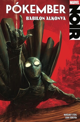 Juan Ferreyra Margaret Stohl - Marvel Noir 4. Rsz - Pkember Noir 3. Babilon Alkonya