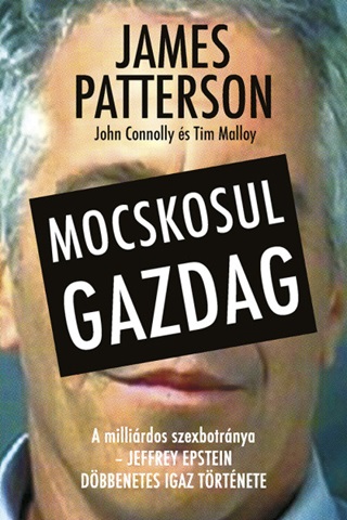 James Patterson - Mocskosul Gazdag