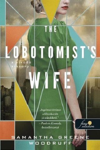 Samantha Greene Woodruf - The Lobotomist'S Wife - A Vvd Asszony