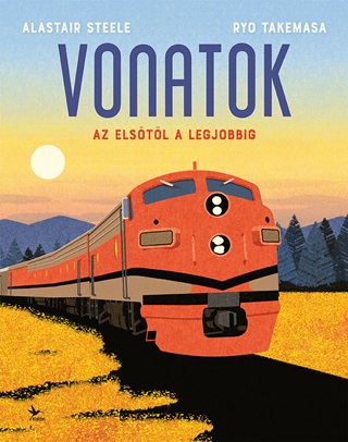 Alastair-Takemasa Steele - Vonatok  Az Elstl A Legjobbig