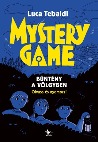 Luca Tebaldi - Mystery Game - Bntny A Vlgyben (Olvass s Nyomozz!)