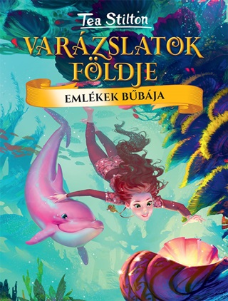 Tea Stilton - Varzslatok Fldje - Emlkek Bbja