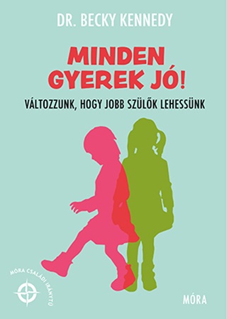 Becky Dr. Kennedy - Minden Gyerek J! - Vltozzunk, Hogy Jobb Szlk Lehessnk