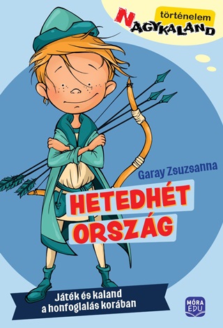 Garay Zsuzsanna - Hetedht Orszg - Trtnelem Nagykaland