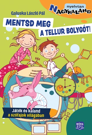 Mentsd Meg A Tellur Bolygt! - Jtk s Kaland A Szfajok Vilgban