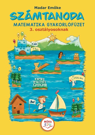 Madar Emke - Szmtanoda  Matematikai Gyakorlfzet 3. Osztlyosoknak
