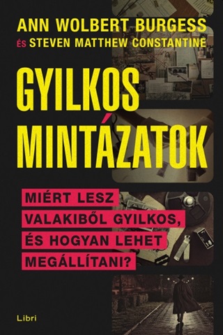 Wolbert Ann Burges - Gyilkos Mintzatok - Mirt Lesz Valakibl Sorozatgyilkos, s Hogyan Lehet Megll