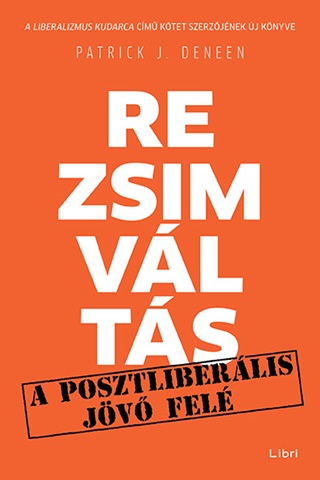 Patrick J. Deneen - Rezsimvlts - Egy Posztliberlis Jv Fel